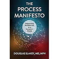 The Process Manifesto: Improving Healthcare in a Complex World The Process Manifesto: Improving Healthcare in a Complex World Paperback Kindle