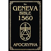The Geneva Bible 1560 Apocrypha: The Lost Scriptures of 1560 – Complete & Large Print Edition The Geneva Bible 1560 Apocrypha: The Lost Scriptures of 1560 – Complete & Large Print Edition Paperback Hardcover