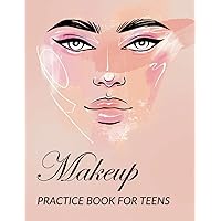 Make-up Practice Book for Teens | Gift for Makeup Artists: Makeup Face Charts | Blank Face and Eye Chart | Face Coloring Charts Large | 110 pages | 8.5 x 11 in.