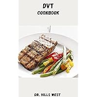 DVT COOKBOOK: Detailed Guide On How To Get Rid Of Deep Vein Thrombosis with over 100 Delicious Recipes and Meal Plan For Prevention, Pain Relieves And Quick Healing DVT COOKBOOK: Detailed Guide On How To Get Rid Of Deep Vein Thrombosis with over 100 Delicious Recipes and Meal Plan For Prevention, Pain Relieves And Quick Healing Kindle