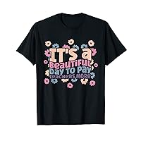 It's Beautiful Day To Pay Teachers More Apparel T-Shirt