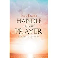 Life Is Fragile Handle It With Prayer Life Is Fragile Handle It With Prayer Paperback Kindle Hardcover