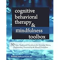 Cognitive Behavioral Therapy & Mindfulness Toolbox: 50 Tips, Tools and Handouts for Anxiety, Stress, Depression, Personality and Mood Disorders Cognitive Behavioral Therapy & Mindfulness Toolbox: 50 Tips, Tools and Handouts for Anxiety, Stress, Depression, Personality and Mood Disorders Paperback Kindle
