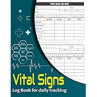 vital signs log book for daily tracking: Personal Health Record Keeper to Track all of the vital signs temperature, Weight, Heart rate, Blood pressure, blood pressure and Oxygen level vital signs log book for daily tracking: Personal Health Record Keeper to Track all of the vital signs temperature, Weight, Heart rate, Blood pressure, blood pressure and Oxygen level Paperback