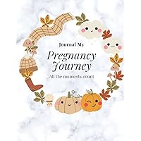 Journal My Pregnancy Journey: All the Moments Count, Weekly Checklists, Activities, & Journal Prompts