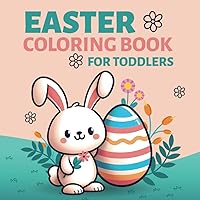 Easter Coloring Book for Toddlers: Easter Basket Stuffer for Girls and Boys with Big and Easy Pictures