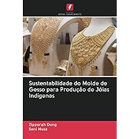 Sustentabilidade do Molde de Gesso para Produção de Jóias Indígenas (Portuguese Edition)