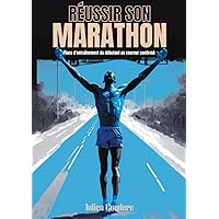 Réussir son marathon: Plans d'entraînement du débutant au coureur confirmé (French Edition)
