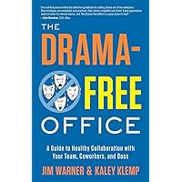 The Drama-Free Office: A Guide to Healthy Collaboration with Your Team, Coworkers, and Boss The Drama-Free Office: A Guide to Healthy Collaboration with Your Team, Coworkers, and Boss Paperback Kindle