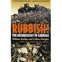 Rubbish!: The Archaeology of Garbage Rubbish!: The Archaeology of Garbage Paperback Kindle Hardcover