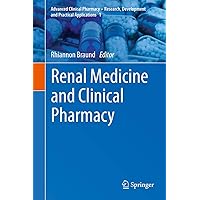 Renal Medicine and Clinical Pharmacy (Advanced Clinical Pharmacy - Research, Development and Practical Applications, 1) Renal Medicine and Clinical Pharmacy (Advanced Clinical Pharmacy - Research, Development and Practical Applications, 1) Hardcover Kindle Paperback