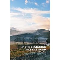 In the Beginning Was The Word: An Anthology In the Beginning Was The Word: An Anthology Hardcover Paperback