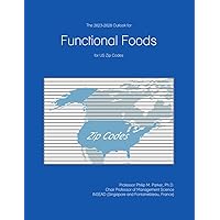 The 2023-2028 Outlook for Functional Foods for US Zip Codes The 2023-2028 Outlook for Functional Foods for US Zip Codes Paperback