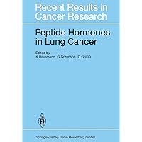 Peptide Hormones in Lung Cancer (Recent Results in Cancer Research, 99) Peptide Hormones in Lung Cancer (Recent Results in Cancer Research, 99) Paperback Kindle Hardcover