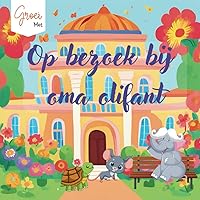 Opbezoek bij oma olifant: Groei met oma olifant, Mia de kleine muis en haar vriendje Toby de schildpad (Dutch Edition)