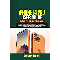 iPhone 14 Pro User Guide: A Complete Step-by-Step Manual for Beginners and Seniors on How to Setup the New Apple iPhone 14 Pro Features and Functions Including Tips & Tricks to Master Your Device iPhone 14 Pro User Guide: A Complete Step-by-Step Manual for Beginners and Seniors on How to Setup the New Apple iPhone 14 Pro Features and Functions Including Tips & Tricks to Master Your Device Kindle Hardcover Paperback