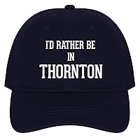 I'd Rather Be in Thornton - A Nice Comfortable Adjustable Dad Hat Cap