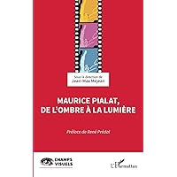 Maurice Pialat, de l’ombre à la lumière (French Edition) Maurice Pialat, de l’ombre à la lumière (French Edition) Paperback