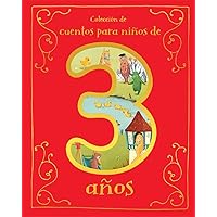 Cuentos para Niños de 3 Años/A Collection of Stories For 3 Year Olds (Spanish Edition) Cuentos para Niños de 3 Años/A Collection of Stories For 3 Year Olds (Spanish Edition) Hardcover