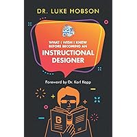 What I Wish I Knew Before Becoming an Instructional Designer What I Wish I Knew Before Becoming an Instructional Designer Paperback Audible Audiobook Kindle