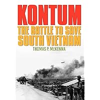 Kontum: The Battle to Save South Vietnam (Battles and Campaigns Series) Kontum: The Battle to Save South Vietnam (Battles and Campaigns Series) Hardcover Kindle Audible Audiobook Paperback