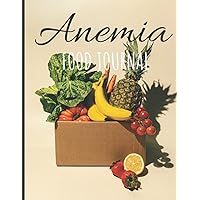 Anemia Food Journal: For scheduling of diet for anemia patient