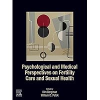 Psychological and Medical Perspectives on Fertility Care and Sexual Health Psychological and Medical Perspectives on Fertility Care and Sexual Health Kindle Paperback