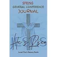 Spring General Conference Journal by Loved Ones Memory Books Spring General Conference Journal by Loved Ones Memory Books Paperback Hardcover