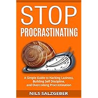 Stop Procrastinating: A Simple Guide to Hacking Laziness, Building Self Discipline, and Overcoming Procrastination Stop Procrastinating: A Simple Guide to Hacking Laziness, Building Self Discipline, and Overcoming Procrastination Paperback Audible Audiobook Kindle