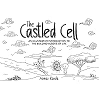 The Castled Cell: An Illustrative Introduction to the Building Blocks of Life The Castled Cell: An Illustrative Introduction to the Building Blocks of Life Paperback
