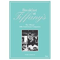 Breakfast at Tiffany's: The Official 50th Anniversary Companion Breakfast at Tiffany's: The Official 50th Anniversary Companion Hardcover