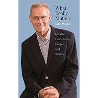 What Really Matters: Service, Leadership, People, and Values What Really Matters: Service, Leadership, People, and Values Hardcover Kindle Paperback