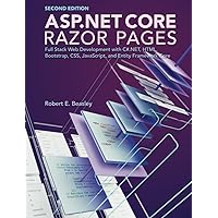 ASP.NET Core Razor Pages: Full Stack Web Development with C#.NET, HTML, Bootstrap, CSS, JavaScript, and Entity Framework Core (Second Edition)