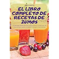 El Libro Completo de Recetas de Zumos (Portuguese Edition)