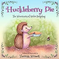 Huckleberry Pie (The Adventures of Archie Hedgehog) Huckleberry Pie (The Adventures of Archie Hedgehog) Paperback Kindle