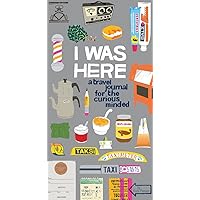 I Was Here: A Travel Journal for the Curious Minded (Travel Journal for Women and Men, Travel Journal for Kids, Travel Journal with Prompts) I Was Here: A Travel Journal for the Curious Minded (Travel Journal for Women and Men, Travel Journal for Kids, Travel Journal with Prompts) Diary