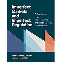 Imperfect Markets and Imperfect Regulation: An Introduction to the Microeconomics and Political Economy of Power Markets (Mit Press) Imperfect Markets and Imperfect Regulation: An Introduction to the Microeconomics and Political Economy of Power Markets (Mit Press) Hardcover Kindle