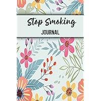 Stop smoking journal: Quitting Cigarettes, Help Quit Smoking with this Tracker & Journal and Start A New Better Healthy Life!
