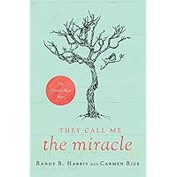 They Call Me The Miracle: The Carmen Rice Story They Call Me The Miracle: The Carmen Rice Story Paperback Kindle Audible Audiobook Hardcover