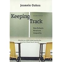 Keeping Track: How Schools Structure Inequality Keeping Track: How Schools Structure Inequality Paperback