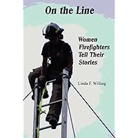 On the Line: Women Firefighters Tell Their Stories On the Line: Women Firefighters Tell Their Stories Paperback