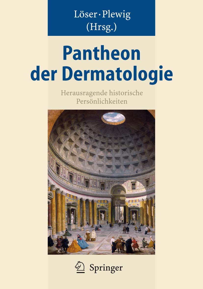Pantheon der Dermatologie: Herausragende historische Persönlichkeiten (German Edition)