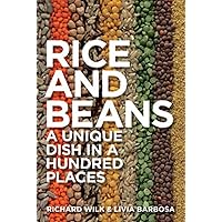 Rice and Beans: A Unique Dish in a Hundred Places Rice and Beans: A Unique Dish in a Hundred Places Paperback Kindle Hardcover