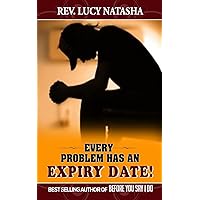 Every Problem Has An Expiry Date! Every Problem Has An Expiry Date! Paperback Kindle