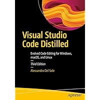 Visual Studio Code Distilled: Evolved Code Editing for Windows, macOS, and Linux Visual Studio Code Distilled: Evolved Code Editing for Windows, macOS, and Linux Paperback Kindle