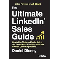 The Ultimate LinkedIn Sales Guide: How to Use Digital and Social Selling to Turn LinkedIn into a Lead, Sales and Revenue Generating Machine The Ultimate LinkedIn Sales Guide: How to Use Digital and Social Selling to Turn LinkedIn into a Lead, Sales and Revenue Generating Machine Hardcover Kindle