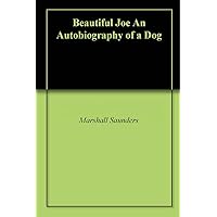 Beautiful Joe An Autobiography of a Dog Beautiful Joe An Autobiography of a Dog Kindle Paperback Audible Audiobook Hardcover Mass Market Paperback MP3 CD Library Binding