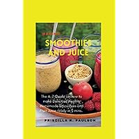 MAKING SMOOTHIES AND JUICE WITH FRUIT: The A-Z guide on how to make delicious healthy homemade smoothies and fruit juice ready in 5 mins MAKING SMOOTHIES AND JUICE WITH FRUIT: The A-Z guide on how to make delicious healthy homemade smoothies and fruit juice ready in 5 mins Paperback Kindle