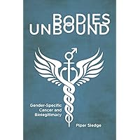 Bodies Unbound: Gender-Specific Cancer and Biolegitimacy (Critical Issues in Health and Medicine) Bodies Unbound: Gender-Specific Cancer and Biolegitimacy (Critical Issues in Health and Medicine) Kindle Hardcover Paperback