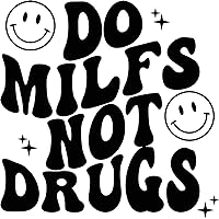 DO MILFS NOT DRUGS VINYL STICKER